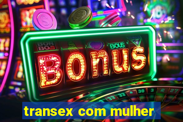 transex com mulher